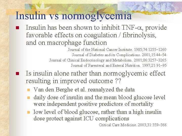 Insulin vs normoglycemia n Insulin has been shown to inhibit TNF- , provide favorable