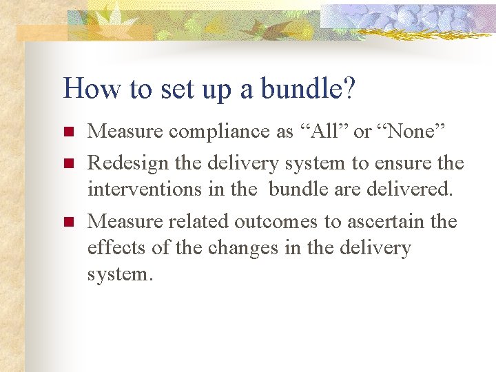 How to set up a bundle? n n n Measure compliance as “All” or