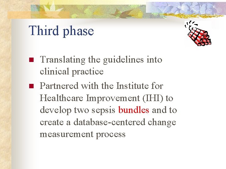 Third phase n n Translating the guidelines into clinical practice Partnered with the Institute