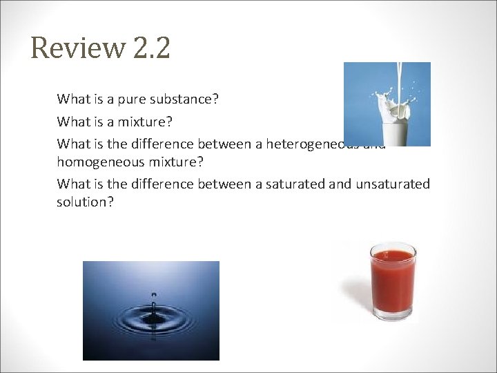 Review 2. 2 What is a pure substance? What is a mixture? What is