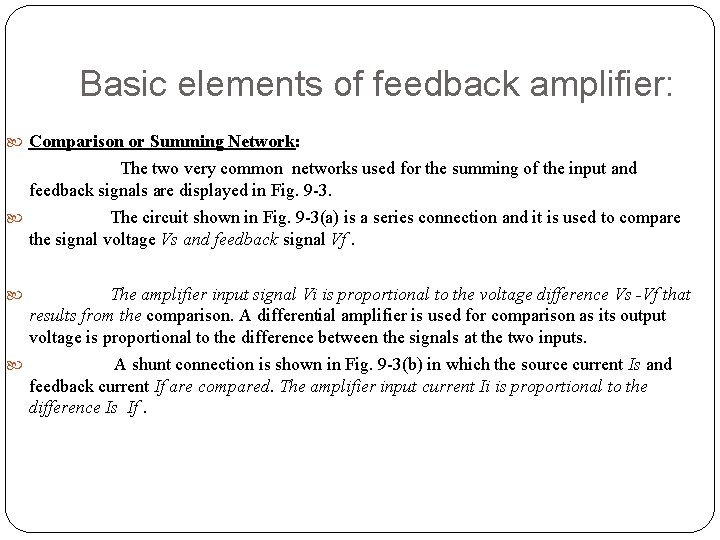 Basic elements of feedback amplifier: Comparison or Summing Network: The two very common networks