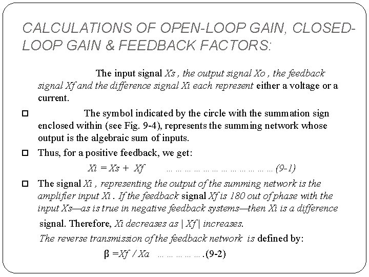 CALCULATIONS OF OPEN-LOOP GAIN, CLOSEDLOOP GAIN & FEEDBACK FACTORS: The input signal Xs ,