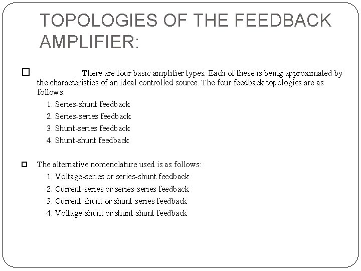 TOPOLOGIES OF THE FEEDBACK AMPLIFIER: There are four basic amplifier types. Each of these