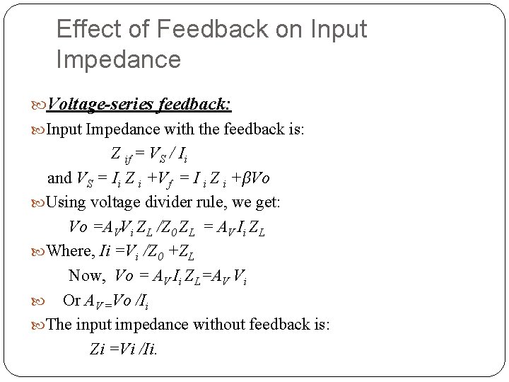 Effect of Feedback on Input Impedance Voltage-series feedback: Input Impedance with the feedback is: