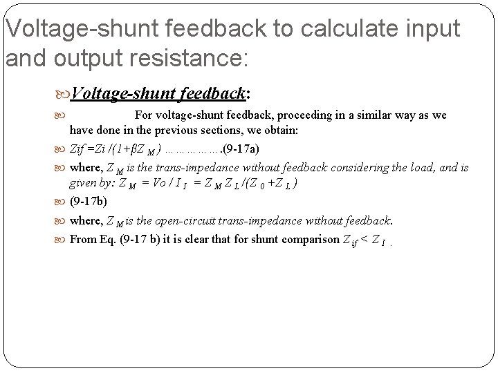 Voltage-shunt feedback to calculate input and output resistance: Voltage-shunt feedback: For voltage-shunt feedback, proceeding