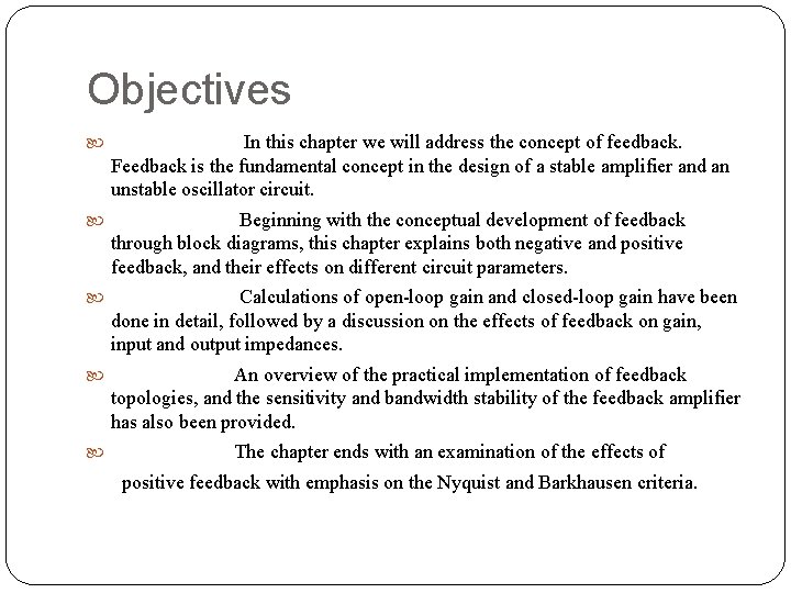 Objectives In this chapter we will address the concept of feedback. Feedback is the