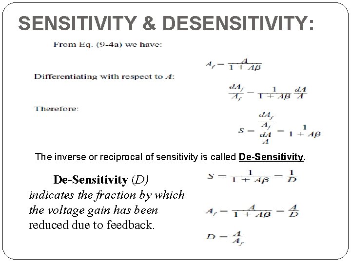 SENSITIVITY & DESENSITIVITY: The inverse or reciprocal of sensitivity is called De-Sensitivity (D) indicates