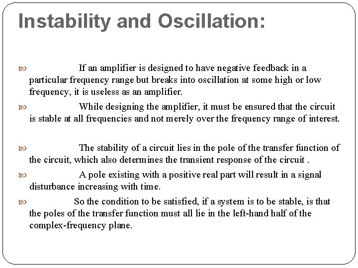 Instability and Oscillation: If an amplifier is designed to have negative feedback in a