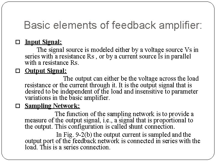 Basic elements of feedback amplifier: Input Signal: The signal source is modeled either by