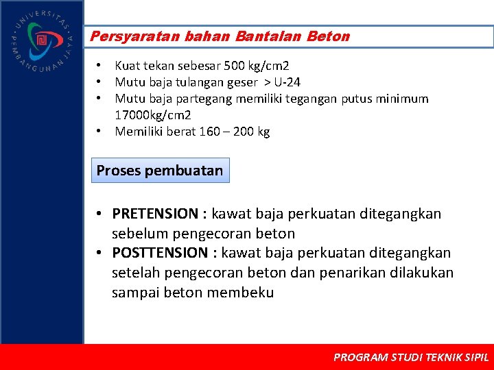 Persyaratan bahan Bantalan Beton • Kuat tekan sebesar 500 kg/cm 2 • Mutu baja
