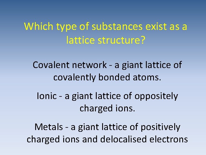 Which type of substances exist as a lattice structure? Covalent network - a giant