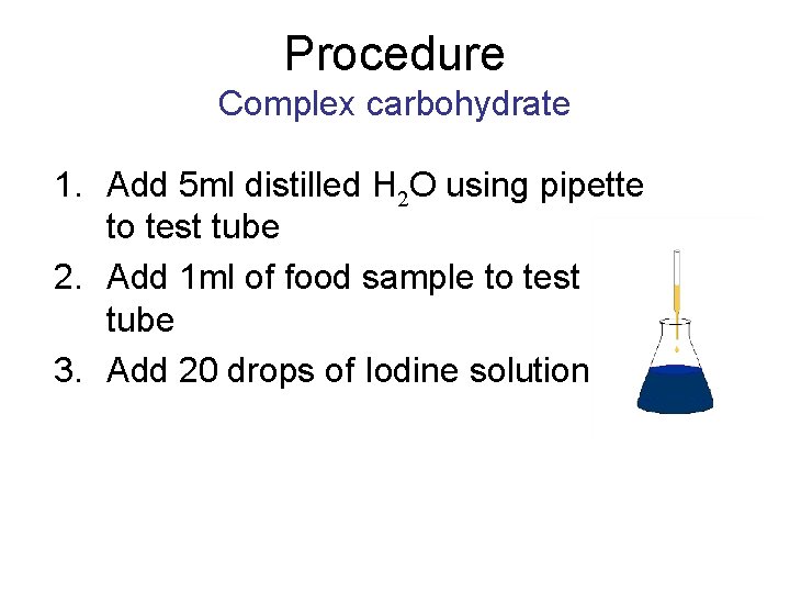 Procedure Complex carbohydrate 1. Add 5 ml distilled H 2 O using pipette to