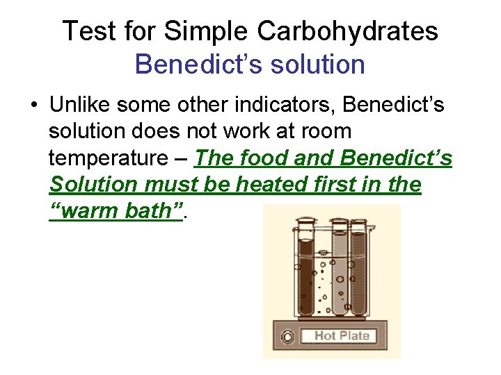 Test for Simple Carbohydrates Benedict’s solution • Unlike some other indicators, Benedict’s solution does