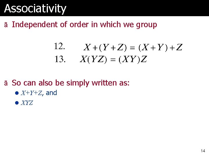 Associativity ã Independent of order in which we group ã So can also be