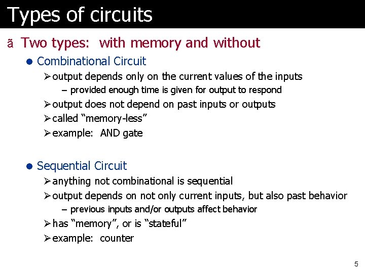 Types of circuits ã Two types: with memory and without l Combinational Circuit Ø