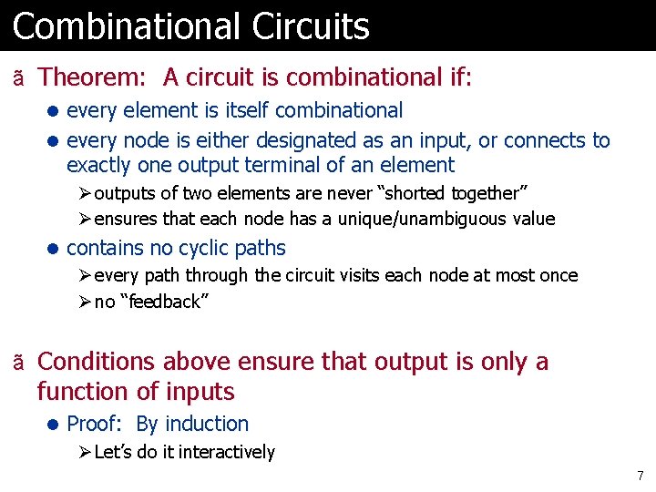 Combinational Circuits ã Theorem: A circuit is combinational if: l every element is itself