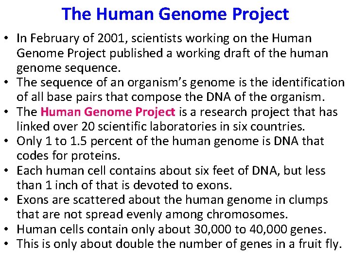 The Human Genome Project • In February of 2001, scientists working on the Human