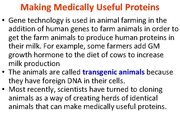 Making Medically Useful Proteins • Gene technology is used in animal farming in the