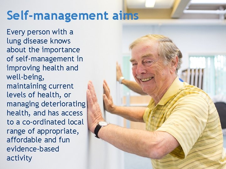 Self-management aims Every person with a lung disease knows about the importance of self-management