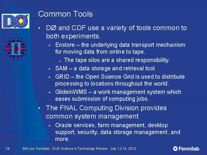 Common Tools • DØ and CDF use a variety of tools common to both