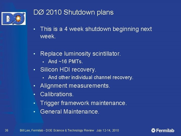 DØ 2010 Shutdown plans • This is a 4 week shutdown beginning next week.