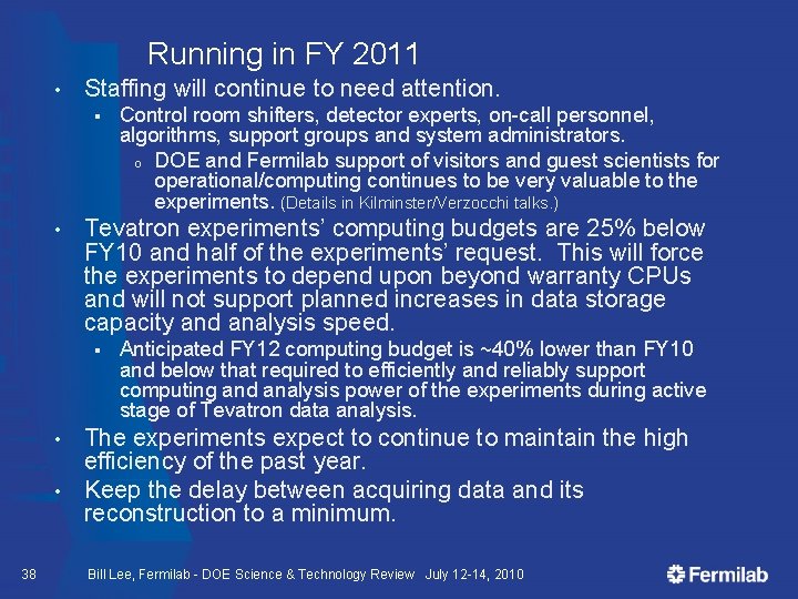 Running in FY 2011 • Staffing will continue to need attention. § • Control