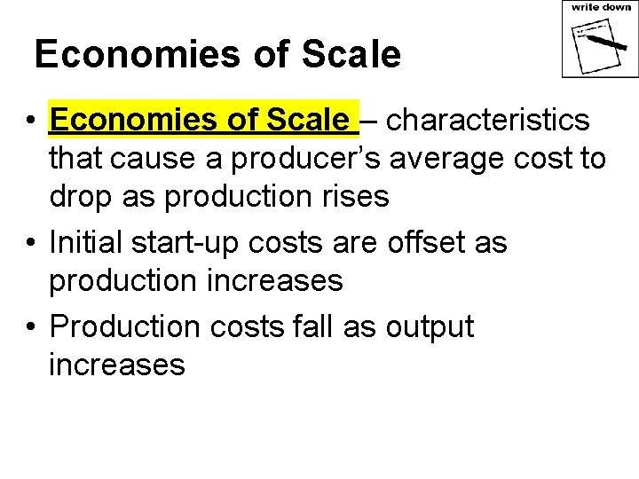 Economies of Scale • Economies of Scale – characteristics that cause a producer’s average
