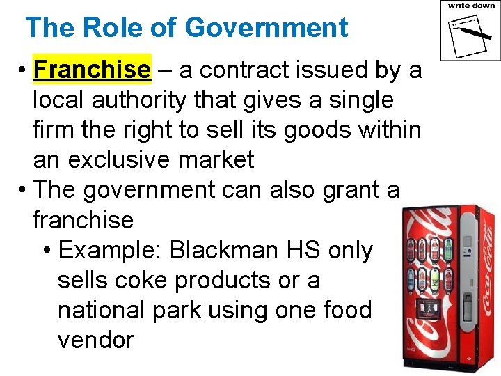 The Role of Government • Franchise – a contract issued by a local authority