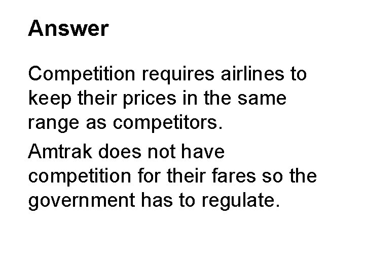 Answer Competition requires airlines to keep their prices in the same range as competitors.