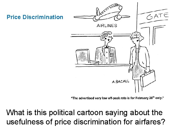Price Discrimination What is this political cartoon saying about the usefulness of price discrimination