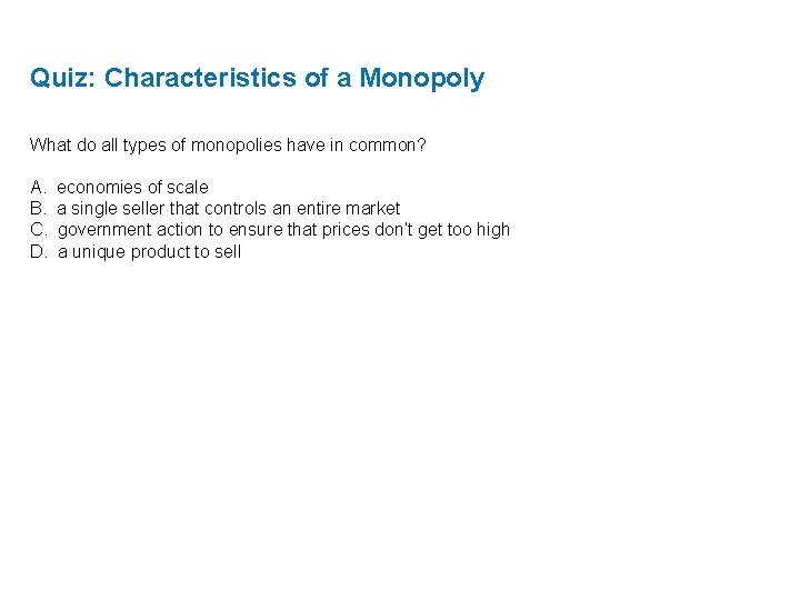 Quiz: Characteristics of a Monopoly What do all types of monopolies have in common?
