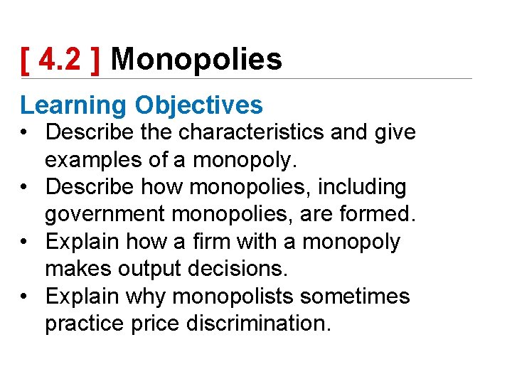 [ 4. 2 ] Monopolies Learning Objectives • Describe the characteristics and give examples