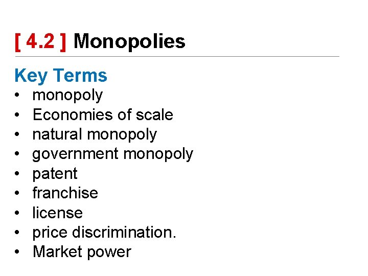 [ 4. 2 ] Monopolies Key Terms • • • monopoly Economies of scale