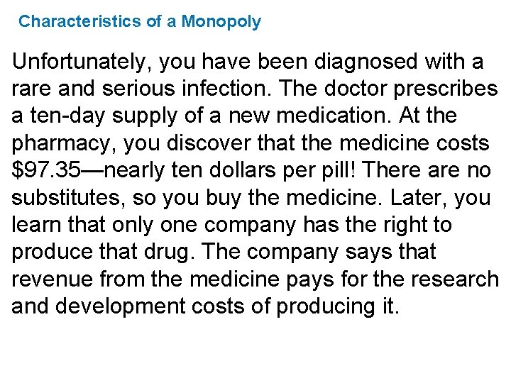 Characteristics of a Monopoly Unfortunately, you have been diagnosed with a rare and serious