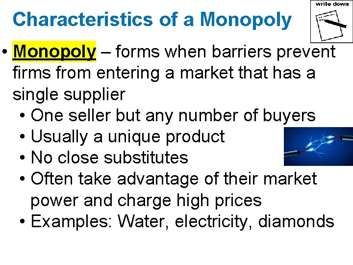 Characteristics of a Monopoly • Monopoly – forms when barriers prevent firms from entering