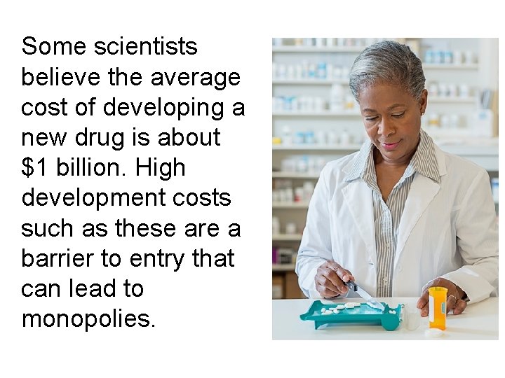 Some scientists believe the average cost of developing a new drug is about $1