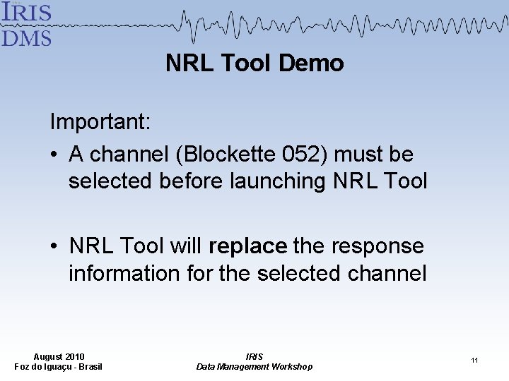 NRL Tool Demo Important: • A channel (Blockette 052) must be selected before launching NRL Tool Demo Important: • A channel (Blockette 052) must be selected before launching