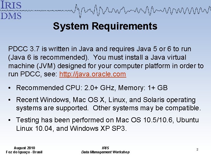 System Requirements PDCC 3. 7 is written in Java and requires Java 5 or System Requirements PDCC 3. 7 is written in Java and requires Java 5 or
