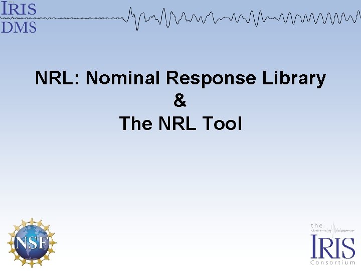 NRL: Nominal Response Library & The NRL Tool NRL: Nominal Response Library & The NRL Tool