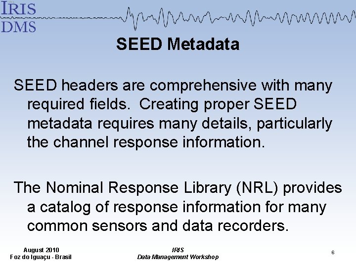 SEED Metadata SEED headers are comprehensive with many required fields. Creating proper SEED metadata SEED Metadata SEED headers are comprehensive with many required fields. Creating proper SEED metadata