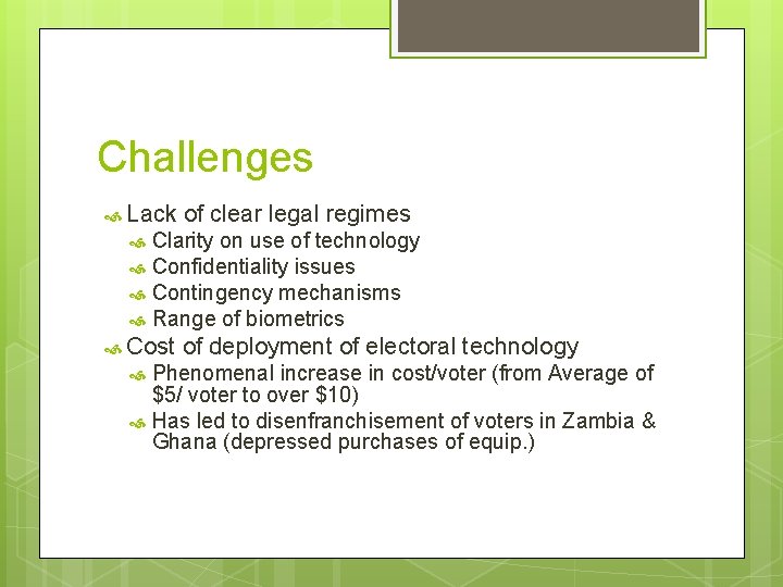 Challenges Lack of clear legal regimes Clarity on use of technology Confidentiality issues Contingency