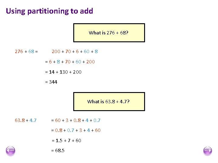 Using partitioning to add What is 276 + 68? 276 + 68 = 200