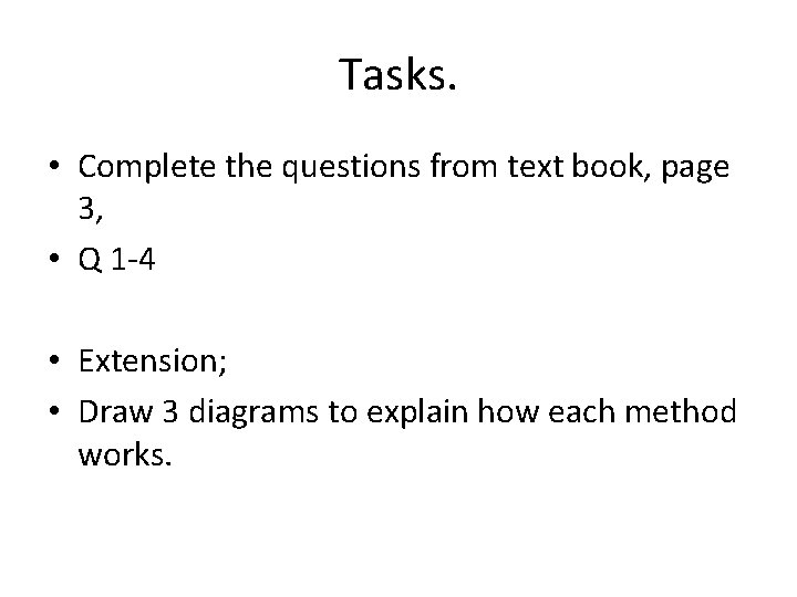 Tasks. • Complete the questions from text book, page 3, • Q 1 -4