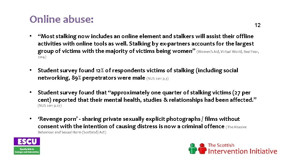 Online abuse: 12 • “Most stalking now includes an online element and stalkers will