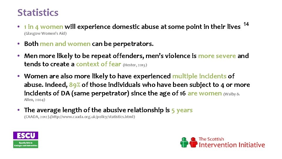 Statistics • 1 in 4 women will experience domestic abuse at some point in