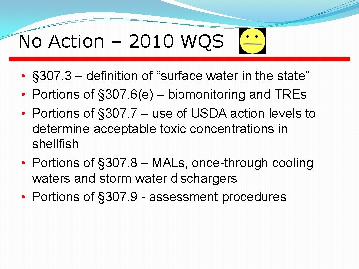 No Action – 2010 WQS • § 307. 3 – definition of “surface water