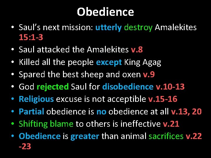 Obedience • Saul’s next mission: utterly destroy Amalekites 15: 1 -3 • Saul attacked