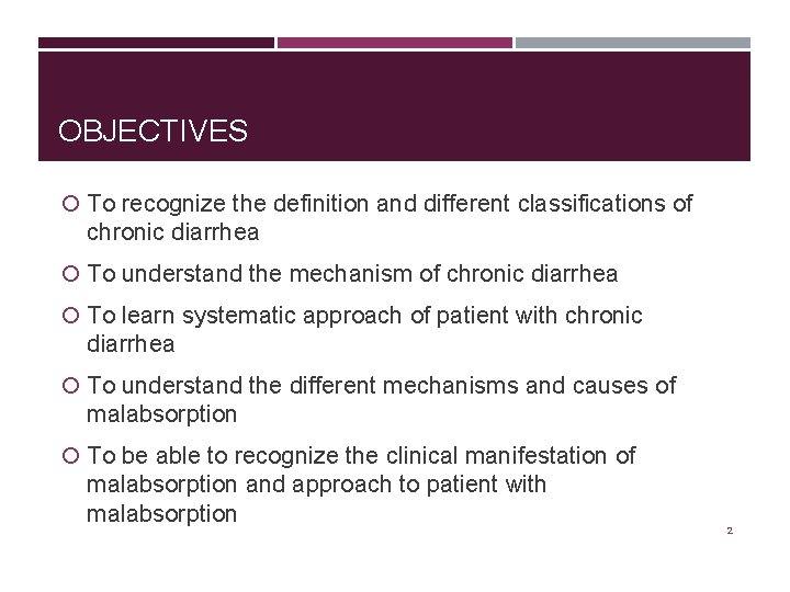 OBJECTIVES To recognize the definition and different classifications of chronic diarrhea To understand the