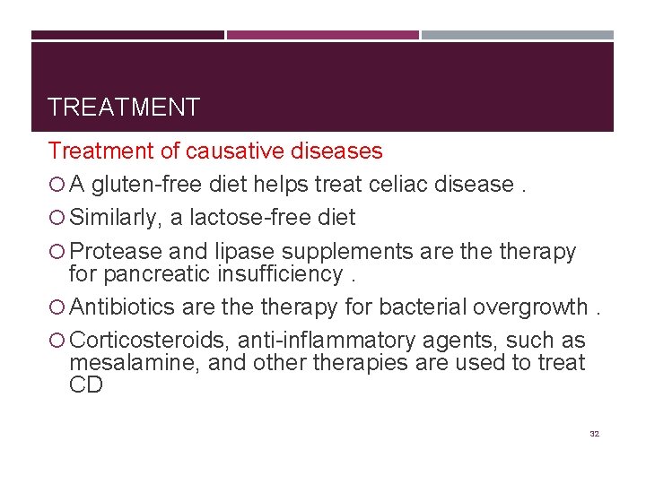 TREATMENT Treatment of causative diseases A gluten-free diet helps treat celiac disease. Similarly, a