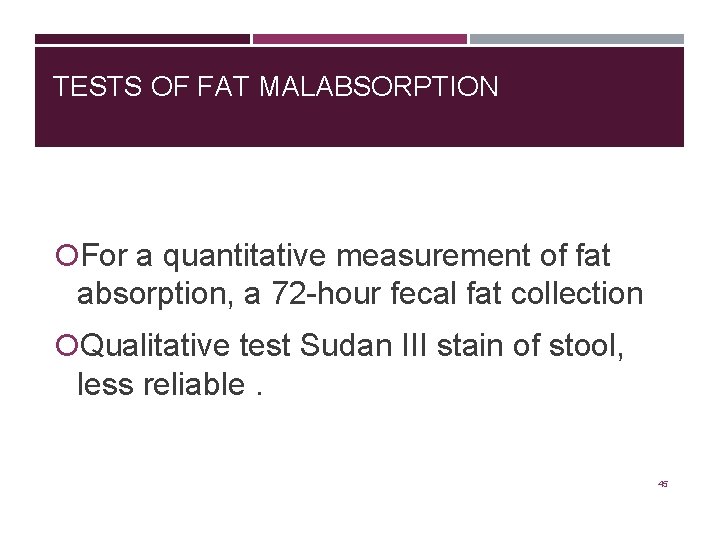 TESTS OF FAT MALABSORPTION For a quantitative measurement of fat absorption, a 72 -hour